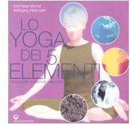 Lo yoga dei 5 elementi. Risvegliare le energie nascoste