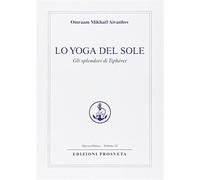 Lo yoga del sole. Gli splendori di Tipheret - Aïvanhov Omraam Mikhaël