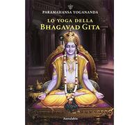 Libri Paramhansa Yogananda (Swami) - Lo Yoga Della Bhagavad Gita