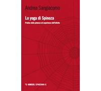Lo yoga di Spinoza. Pratica della potenza ed esperienza dell'infinito