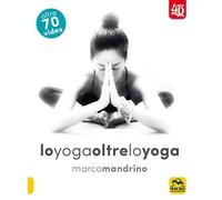 Lo yoga oltre lo yoga 4D. Con DVD video