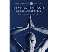 Lo yoga tibetano del movimento - Namkhai Norbu