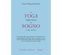 Lo yoga tibetano del sogno e del sonno - Wangyal Tenzin