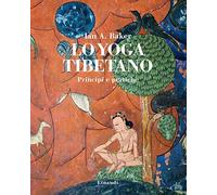 Lo yoga tibetano. Principi e pratiche