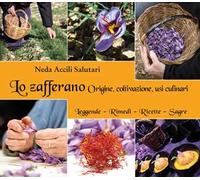 Lo zafferano. Origine, coltivazione, usi culinari