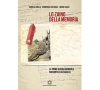 Lo zaino della memoria. La prima guerra mondiale raccontata ai ra
