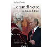 Lo zar di vetro. La Russia di Putin