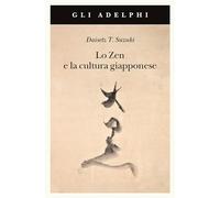 Lo Zen e la cultura giapponese - Suzuki Daisetz Taitaro