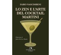 LO ZEN E L'ARTE DEL COCKTAIL MARTINI - NASCIMBENI FABIO - WINGSBERT HOUSE