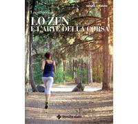 Lo zen e l'arte della corsa - Speciani Luca