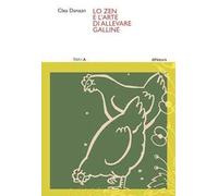 Lo zen e l'arte di allevare galline
