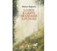 Lo Zen e l'arte di andare a funghi