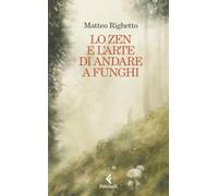 Lo Zen e l'arte di andare a funghi