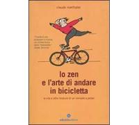 Lo zen e l'arte di andare in bicicletta. La vita e altre forature di un nomade a pedali