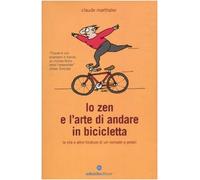 Lo zen e l'arte di andare in bicicletta. La vita e altre forature di un nomade a pedali