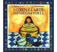 Lo zen e l'arte di fare una torta