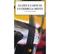 Lo zen e l'arte di uccidere la mente. Il ciclo dei canti della mente suprema