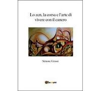 Lo zen, la corsa e l’arte di vivere con il cancro di Simone Grassi, 2012