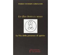 Lo zen Soto e i Koan. La via della presenza di spirito
