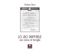 Lo zio Raffaele. Una storia di famiglia