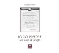 Libri Bucci Giuliana - Lo Zio Raffaele. Una Storia Di Famiglia