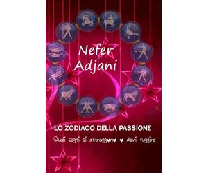 LO ZODIACO DELLA PASSIONE: Quali segni si attraggono o devi fuggire