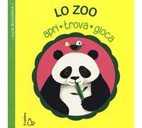 Lo zoo. Apri, trova, gioca. Ediz. illustrata