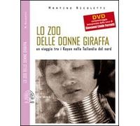 Lo zoo delle donne giraffa. Un viaggio tra i Kayan nella Tailandia del nord. Ediz. illustrata. Con DVD