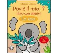 Lo zoo. Dov'è il mio...? Con adesivi. Ediz. illustrata