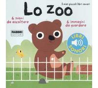 Lo zoo. I miei piccoli libri sonori. Ediz. illustrata