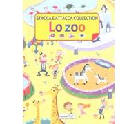 Lo zoo. Stacca e attacca collection. Ediz. illustrata