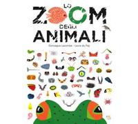 Lo zoom degli animali. Ediz. a colori