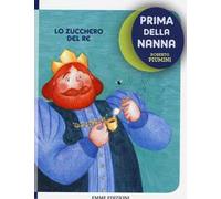 Lo zucchero del re. Prima della nanna