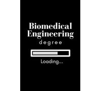 Loading Biomedical Engineering Degree Notebook: a 6x9 in, paperback notebook to write notes and calculations during your engineering degree (college ... students and future biomedical engineers)