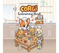 Loafy the Corgi : Sourdough & Sweets: 44 Cute & Easy Baking Designs of Bread, Cakes & Treats, A Wholesome Colouring Book for Kids, Adults & Dog Lovers