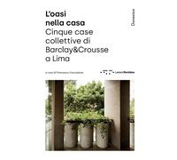 L'oasi nella casa. Cinque case collettive di Barclay&Crousse a Lima - Cacc...