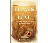 Loaves of Love: A Story of Quiet Magic, Slow Rising, and Second Chances