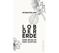 Lob der Erde: Eine Reise in den Garten