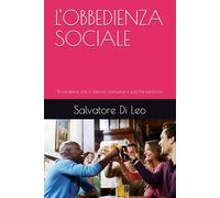 L'OBBEDIENZA SOCIALE: Il carattere che il sistema costruisce e perché funziona