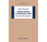 L'obbligo generale di sicurezza del lavoro. Lineamenti, problemi, prospett...