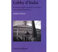 Lobby d'Italia. Il sistema degli interessi tra Prima e Seconda Repubblica