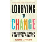 Lobbying for Change: Find Your Voice to Create a Better Society [Lingua inglese]