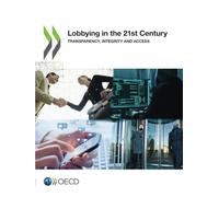 Lobbying in the 21st Century: Transparency, Integrity and Access