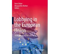 Lobbying in the European Union: Strategies, Dynamics and Trends