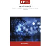 L'OBJET-MONDE: Manuel de la Souveraineté Numérique : Architecture des Protocoles d'Intégration