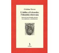 L'oblio e il ricordo: l'identità ritrovata. Storia di una famiglia ebraica tra tradizione e assimilazione