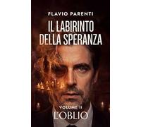 L'oblio. Il labirinto della speranza. Nuova ediz.. Vol. 2