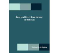 Lobna Ali Al-Khalifa Foreign Direct Investment in Bahrain (Tascabile)