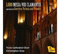 Lobo/ Gray, Christopher/ Truro Cathedral Choir - Lobo: Missa Vox Clamantis