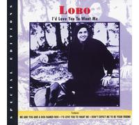 Lobo - I'd Love You to Want Me